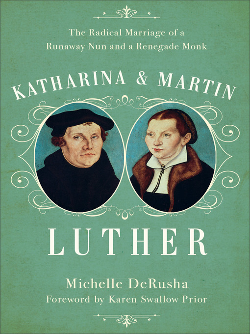 Title details for Katharina and Martin Luther by Michelle DeRusha - Available